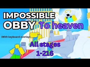 IMPOSSIBLE Obby to Heaven All Stages 1-216 Walkthrough | Keyboard & Mouse Overlay!