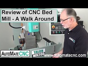 Review of CNC Bed Mill - A Walk Around Look at the AutoMateCNC MX200
