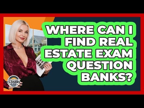 Where Can I Find Real Estate Exam Question Banks?