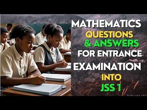 Mathematics Questions & Answers For Entrance Examination Into JSS 1