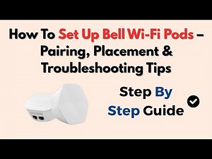 How To Set Up Bell Wi-Fi Pods – Pairing, Placement & Troubleshooting Tips
