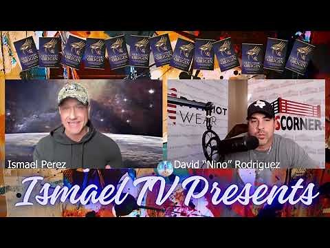 DAVID "NINO" RODRIGUEZ INTERVIEWS ISMAEL PEREZ The Human Cosmic War EXPLAINED!