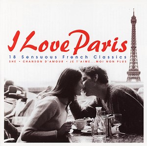 Various - I Love Paris: 18 Sensuous French Classics