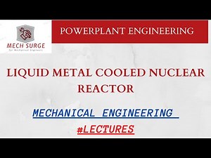 Liquid metal cooled reactor |powerplant engineering | mechanical engineering | lectures