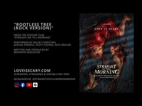 ROOTLESS TREE (ROCK!) - From the motion picture "Straight On Till Morning"