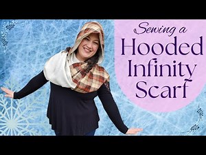 From Fabric to Fabulous! Sew a Hooded Infinity Scarf with Ease
