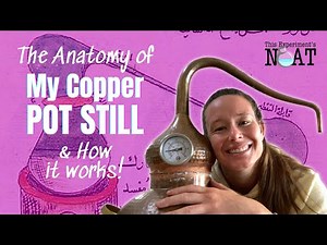 The anatomy of my POT STILL & how it works!