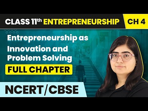 Entrepreneurship as Innovation and Problem Solving - Full Chapter | Class 11 Entrepreneurship Ch 4