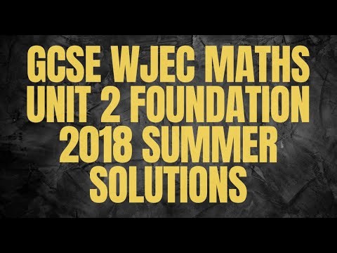 GCSE WJEC Maths Unit 2 Foundation 2018 Summer Solutions Walkthrough