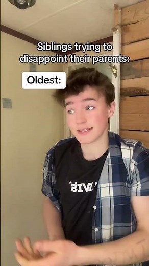 Siblings trying to dissapoint there parents 😂.