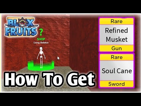 How To Get Soul Cane And Refined musket In Blox Fruits