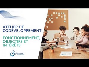 Atelier de Codéveloppement : Fonctionnement, Objectifs et Intérêts