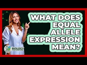 What Does Equal Allele Expression Mean?