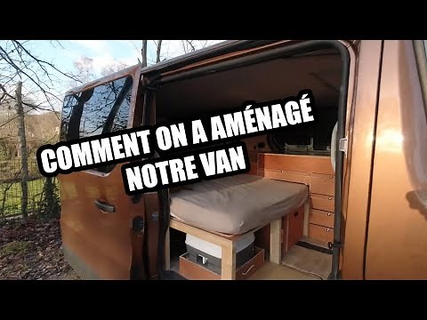 Comment on a aménagé notre van