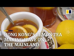 Hong Kong’s iconic lemon tea making waves among young mainland Chinese