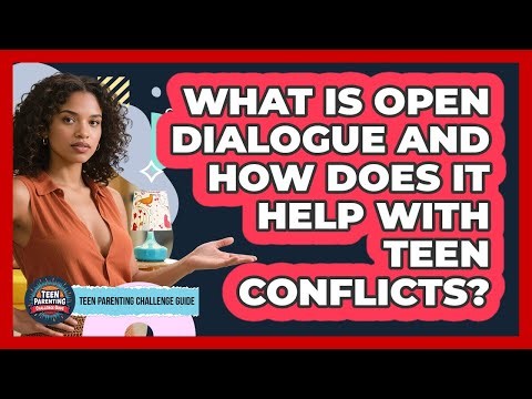 What Is Open Dialogue And How Does It Help With Teen Conflicts? - Teen Parenting Challenge Guide