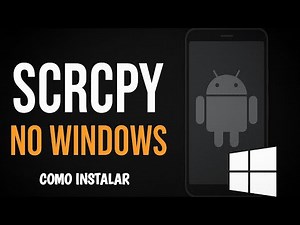 Como Instalar scrcpy no Windows Passo a Passo