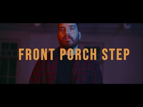 You Look Nothing Like My Dreams- Front Porch Step (Official Music Video)
