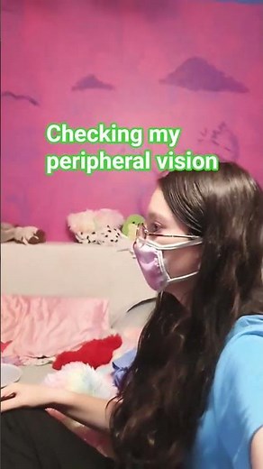 checking my peripheral vision