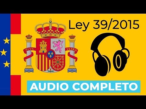 Ley 39/2015 del Procedimiento Administrativo Común de las Administraciones Públicas.(AUDIO COMPLETO)