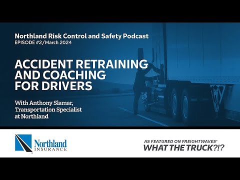 Northland Risk Control and Safety Podcast Episode #2– Accident Retraining and Coaching for Drivers