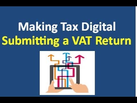 Making Tax Digital - How to Submit a VAT Return