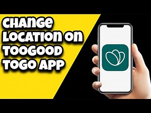 How To Change Location On TooGoodToGo App