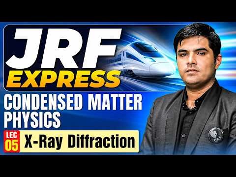 X-Ray Diffraction | Condensed Matter Physics | JRF EXPRESS | Lec-5 | IFAS