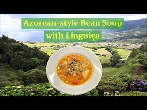 How to Make Azorean Bean Soup: A Comfort Food Recipe #linguiça