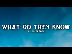 Tyler Braden - What Do They Know (Lyrics)