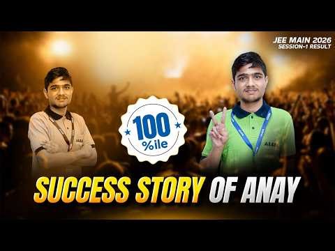 How I Scored 100%ile in JEE Main 2026! 🏆 | Anay Jain’s Secret Strategy Revealed