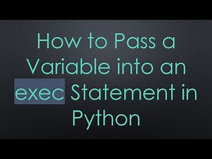 How to Pass a Variable into an exec Statement in Python