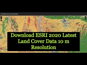 Download ESRI 2020 Latest Land Cover Data 10 m Resolution