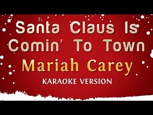 Mariah Carey - Santa Claus Is Comin' To Town (Karaoke Version)