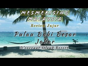 Pulau cantik di Mersing Johor | Pulau Babi Besar | stay @ D’coconut Island Resort full review