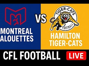 Montreal Alouettes vs Hamilton Tiger-Cats | CFL Football Live Play-by-Play