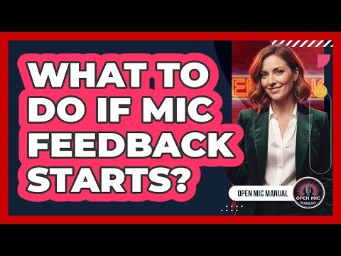 What To Do If Mic Feedback Starts?