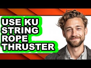 How to Use Ku String Rope Thruster - Easy Guide