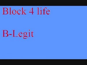 B-legit - Block 4 life