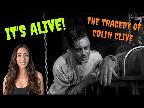 Frankenstein's Real Tragedy: Colin Clive