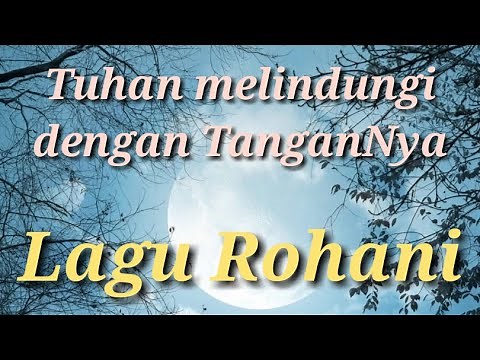 Lagu Rohani Kristen 2021 || Tuhan melindungi dengan TanganNya - Official Video Music