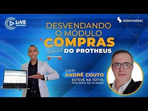 #LIVE DESVENDANDO O MÓDULO COMPRAS - AULÃO TOTVS PROTHEUS