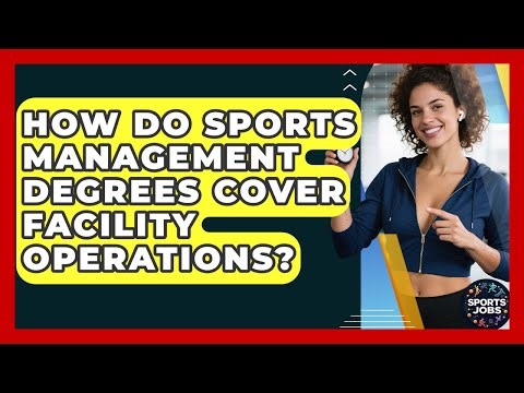 How Do Sports Management Degrees Cover Facility Operations? - Sports Jobs