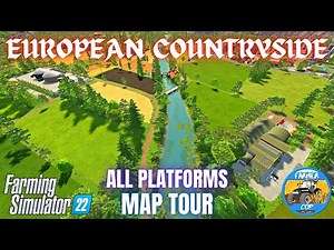 EUROPEAN COUNTRYSIDE - Map Tour - Farming Simulator 22