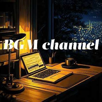 BGM channel - Study & Jazz (Official Music Video)