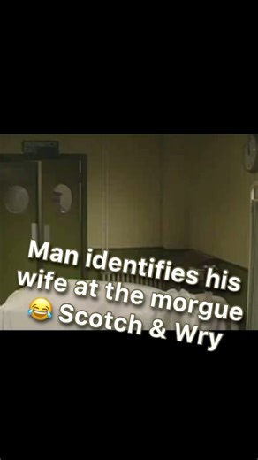 Man identifies his wife at the morgue. 😂 Scotch & Wry #dailylaugh #dailylaughs #comedy #fyp #funeral #morgue #wife #jokes #funnyreels #tvclips | Daily Laughs