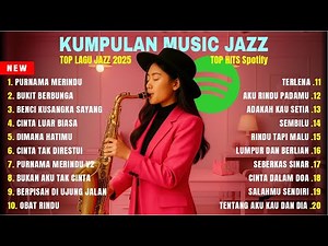 🎷 Top Hits Spotify Indonesia 2025 Full Album Jazz Lounge 🎧✨ Kumpulan Musik Jazz Terbaik 2025