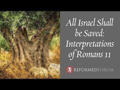 All Israel Shall be Saved: Interpretations of Romans 11