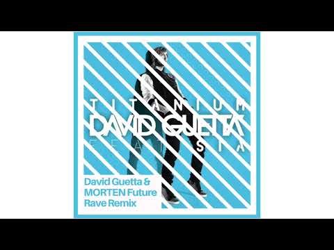 David Guetta ft. Sia - Titanium (David Guetta & MORTEN Future Rave Remix)