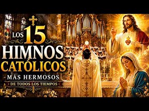 LOS 15 HIMNOS CATÓLICOS MÁS HERMOSOS DE TODOS LOS TIEMPOS 🙏 | ALABANZAS A JESÚS Y MARÍA